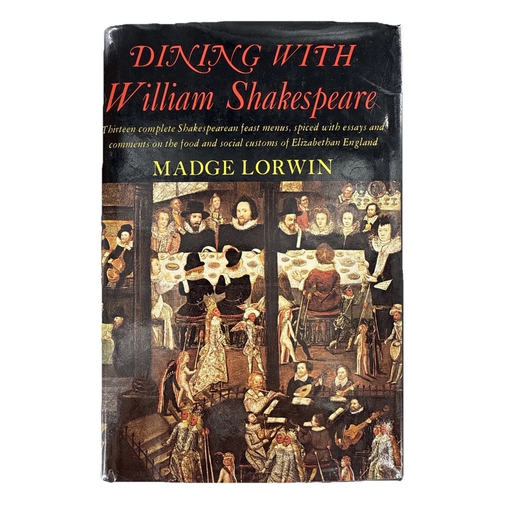 DINING WITH WILLIAM SHAKESPEARE ~By Madge Lorwin 1st Ed. Vintage Cookbook HC